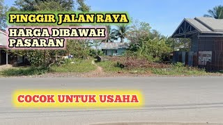 Tanah pinggir jalan raya harga di bawah pasaran dijual cepat #tanahpinggirjalan #tvproperty