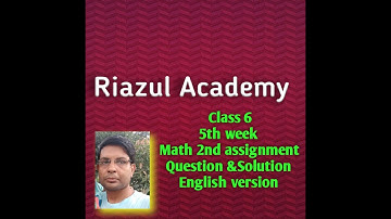 5th Week assignment / Math- 2nd assignment / Class - 6/ English version.