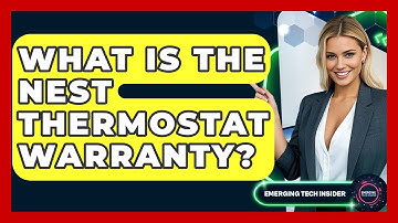 What Is The Nest Thermostat Warranty? - Emerging Tech Insider