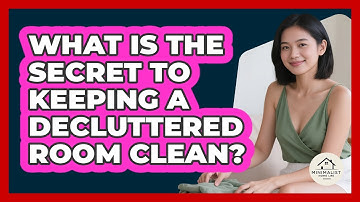 What Is The Secret To Keeping A Decluttered Room Clean? - Minimalist Home Life