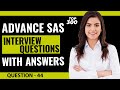 Advance SAS Interview Questions and Answers for Freshers and Experienced | Video - 44