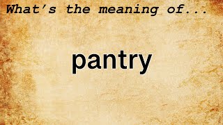 Pantry Meaning | Definition of Pantry