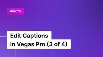 (2020) How to Edit Captions in Vegas Pro (3 of 4) | Rev