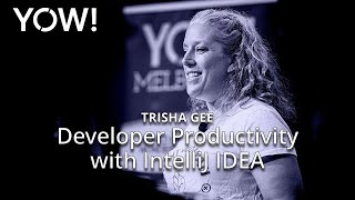 Developer Productivity With IntelliJ IDEA • Trisha Gee • YOW! 2024