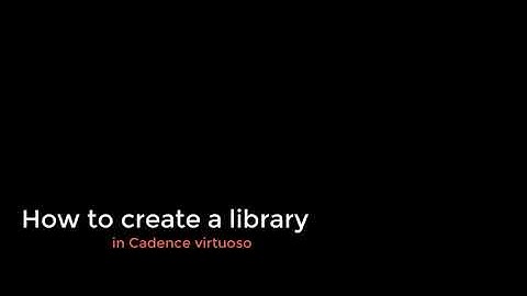 How to create a library in Cadence Virtuoso