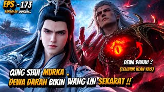 EPS 173 | QING SHUI VS. BLOOD GOD—WHO IS STRONGER?😱😱