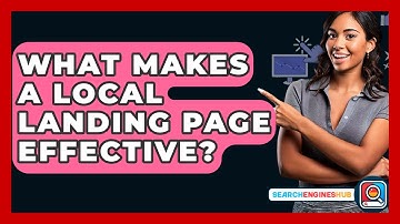 What Makes A Local Landing Page Effective? - SearchEnginesHub.com