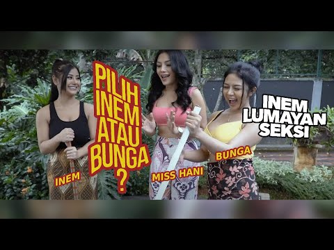Full Version : PILIH INEM ATAU BUNGA| Tania Ayu, Hani Putri & Bunga | Inem Lumayan Seksi