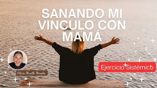 CÓMO sano mi vínculo con Mamá y mi LINAJE Femenino. MEDITACION y Ejercicio Sistémico.