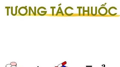 Chủ đề 1 Tương Tác Thuốc với Thuốc