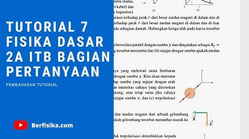 TUTORIAL 7 FISIKA DASAR 2A ITB BAGIAN PERTANYAAN