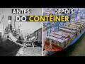 Quem Inventou o Contêiner? (Como era antes?)