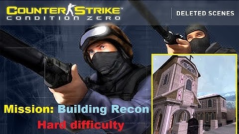 Condition Zero Deleted Scenes (Story Mission 4:  Building Recon)