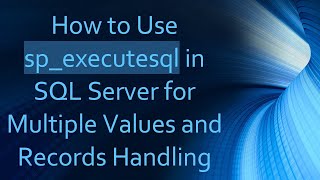 How to Use sp_executesql in SQL Server for Multiple Values and Records Handling