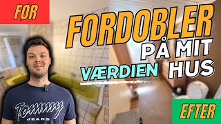 Renovering fordobler værdien på mit hus! Før, under og efter