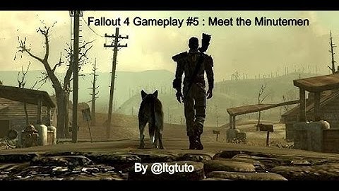 Fallout 4 : Gameplay Part 4 (Meet the Minutemen)