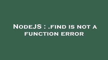 NodeJS : .find is not a function error