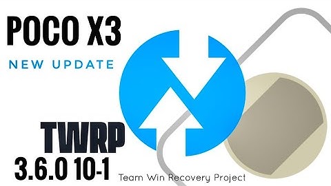 Twrp 3.6.0 Poco X3 NFC New Update Installation