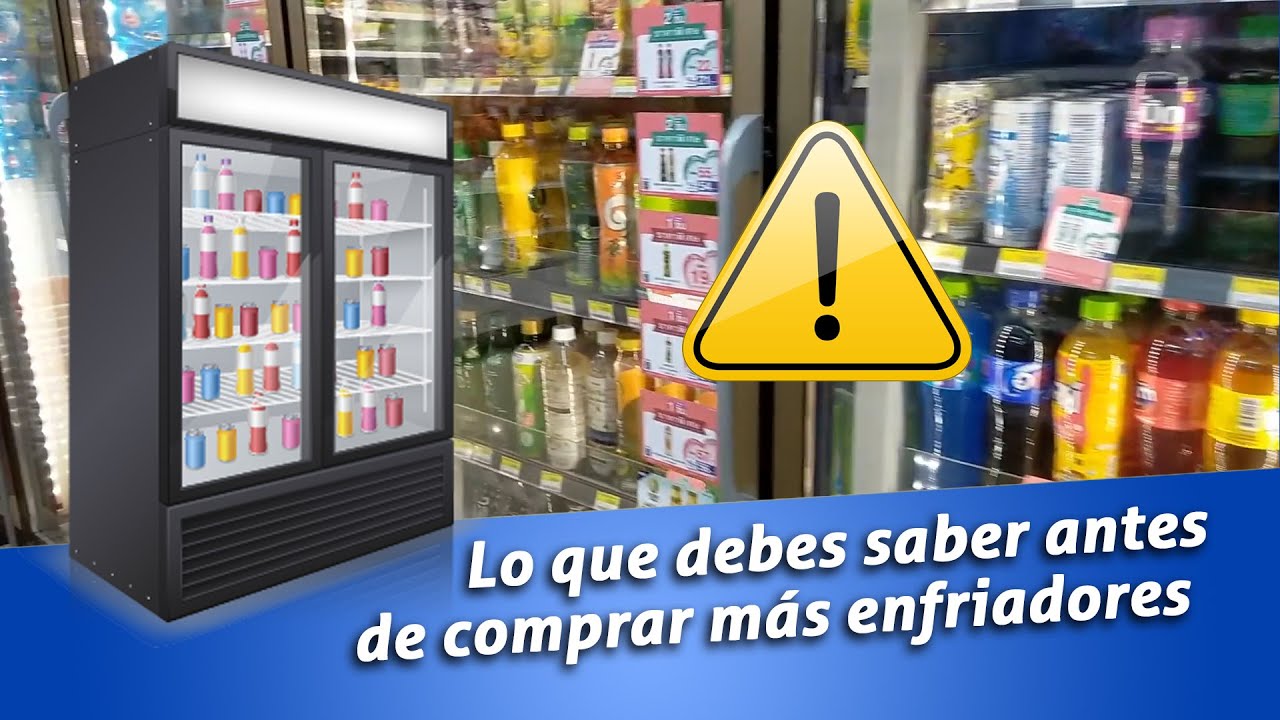 Lo que debes saber antes de seguir comprando refrigeradores para tu tienda.  - YouTube