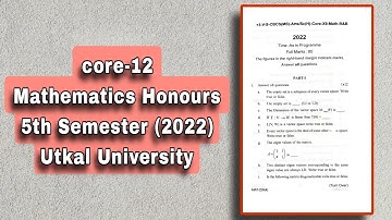 Mathematics Honours core-12  || 🖊✍️ 5th semester 2022 || Utkal University