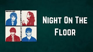Inhaler - Night On The Floor (Lyrics)