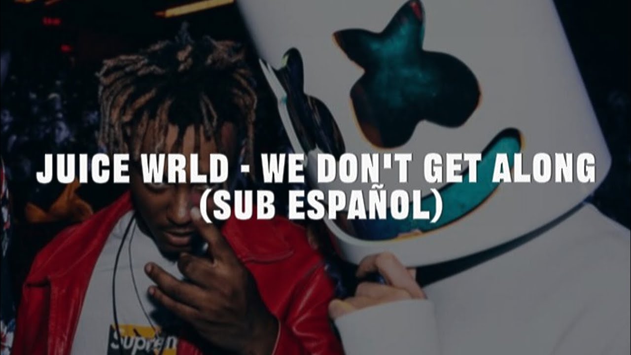 Juice WRLD, Marshmello - We Don't Get Along (Sub Español) - YouTube