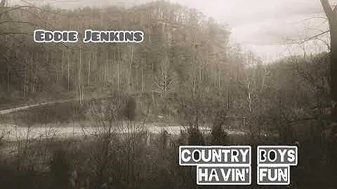 Country Boys Havin' Fun Eddie Jenkins