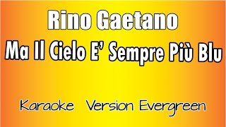 Video thumbnail of "Rino Gaetano - Ma il cielo è sempre più blu (versione Karaoke Academy Italia)"