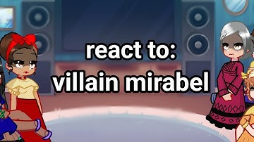some encanto characters react to:villain mirabel {encanto} ||request|| TW:flashs!