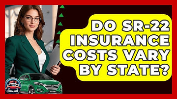 Do SR-22 Insurance Costs Vary By State? - Auto Coverage Explained