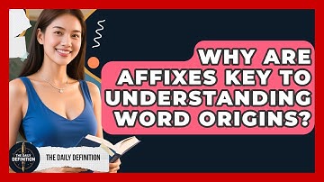 Why Are Affixes Key To Understanding Word Origins? - The Daily Definition