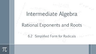 MATH 63 Intermediate Algebra - 6.2 Simplified Form of Radicals