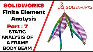 SOLIDWORKS - Finite Element Analysis (Part 7) :STATIC ANALYSIS OF A FRAME BODY   BEAM