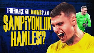 Livakovic Fenerbahçeyi Nasıl Değiştirecek?