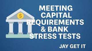 Meeting Capital Requirements & Bank Stress Tests Explained | How Banks Stay Resilient | Jay Get It
