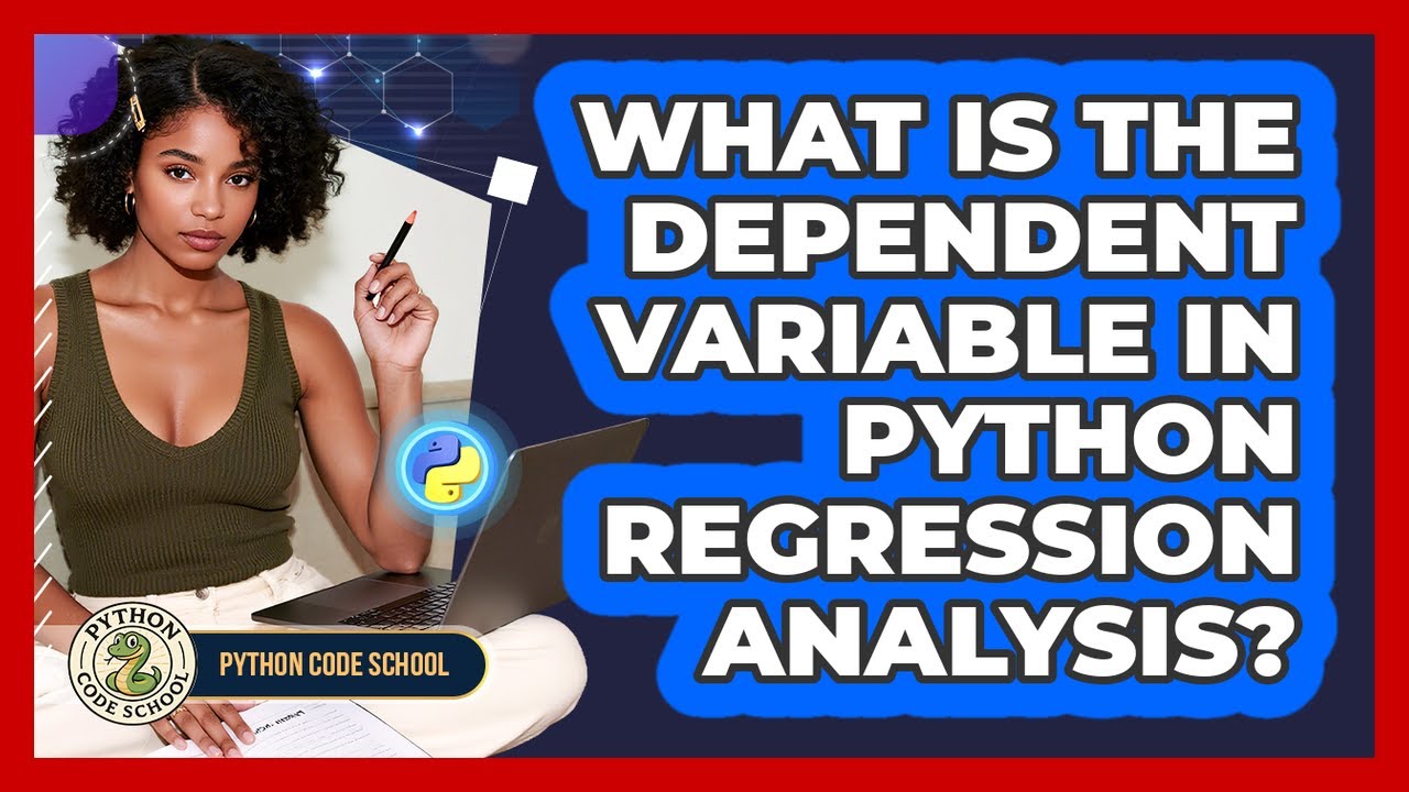 What Is The Dependent Variable In Python Regression Analysis? - Python ...