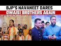 Rana Vs Owaisi Dhamki Wars Continue | BJP&#39;s Navaneet Dares Owaisi Brothers Again | India Today