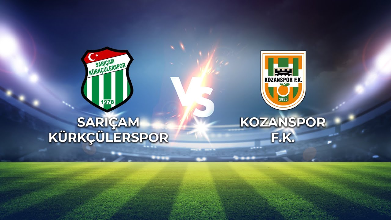 SARIÇAM KÜRKÇÜLERSPOR - KOZANSPOR F.K.