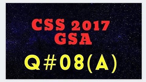 Q#8 (A) CSS 2017 Solved General Ability