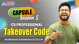 Takeover Code || Capsule Session 5 || for CS Professionals || Shubhamm Sukhlecha (CA, CS, LLM)