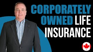Corporately Owned Life Insurance - What You Need to Know