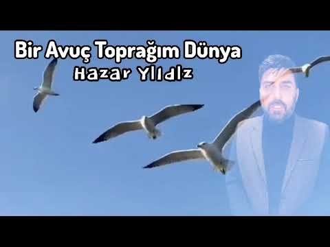 Hazar Yıldız ~ Bir Avuç Toprağım Dünya 2023 Yeni