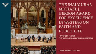 The Inaugural Michael J. Gerson Award for Excellence in Writing on Faith and Public Life