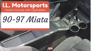 I.L. Motorsports Mazda Miata (90-97) Center Console with Cupholders!