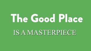 The Good Place Is A Masterpiece