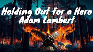 Adam Lambert – Holding Out for a Hero (Lyrics) 💗♫
