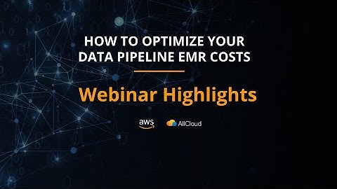 How to Optimize Your EMR Data Pipeline Cost- Webinar highlights: DEMO