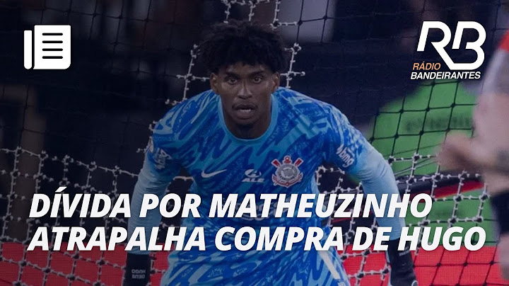 Dívida com o Flamengo por Matheuzinho pode "melar" compra de Hugo