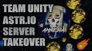 Astr.io Takeover // Amnesia, Maxime & Swagggy // Team Unity