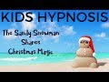 Kids Hypnosis -The Sandy Snowman Shares Christmas Magic- for kids sleep